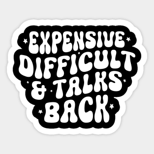 Expensive Difficult and Talks Back Trendy Women's Sticker